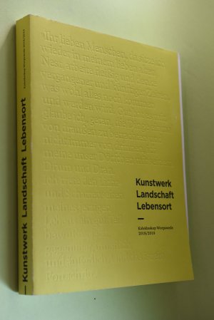 gebrauchtes Buch – Berg, Jörg van den  – Kunstwerk, Landschaft, Lebensort : Kaleidoskop Worpswede 2018/2019 herausgegeben von Jörg van den Berg, Beate C. Arnold, Matthias Jäger