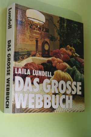 Das grosse Webbuch. Laila Lundell. [Ins Dt. übertr. von Ingrid u. Charles Eggimann-Jonsson. Zeichn.: Tomas Lundell]