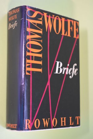 Briefe. Thomas Wolfe. Hrsg. v. Elizabeth Nowell. [Aus d. Amerik. v. Susanna Rademacher]