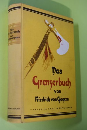 Das Grenzerbuch : Von Pfadfindern, Häuptlingen und Lederstrumpfen. Mit 20 Taf. nach photograph. Aufn. u. zahlr. Kapitelleisten von Karl Wagner