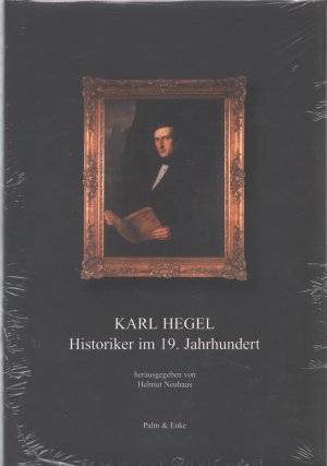 neues Buch – Helmut Neuhaus – Karl Hegel - Historiker im 19. Jahrhundert