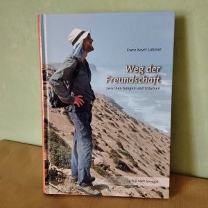 gebrauchtes Buch – Lahmer, Franz Xaver – Weg der Freundschaft zwischen bangen und träumen. Zu Fuss nach Senegal