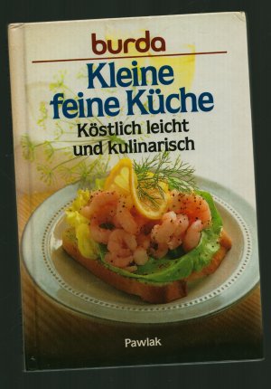 Burda Kleine Feine Küche/Köstlich leicht und kulinarisch