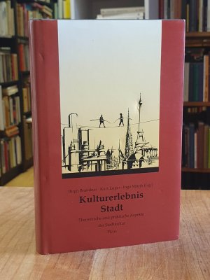 Kulturerlebnis Stadt - Theoretische und praktische Aspekte der Stadtkultur