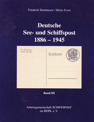 Deutsche See- und Schiffspost 1886-1945, Bd. 3