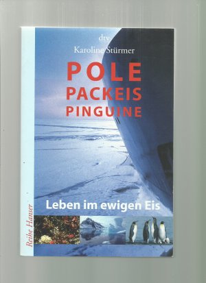 gebrauchtes Buch – Karoline Stürmer – Pole, Packeis, Pinguine - Leben im ewigen Eis