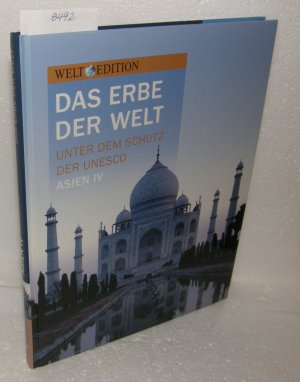 Das Erbe der Welt unter dem Schutz der UNESCO: Asien IV