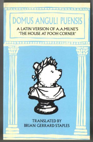 Domus Anguli Puensis: A Latin Version of A.A. Milne's 'The House at Pooh Corner'