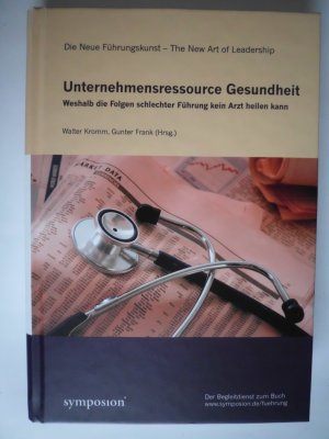 Unternehmensressource Gesundheit - Weshalb die Folgen schlechter Führung kein Arzt heilen kann