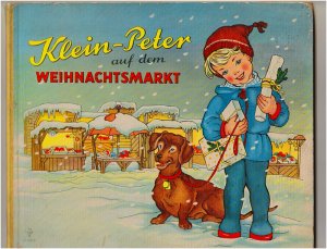 KLEIN-PETER AUF DEM WEIHNACHTSMARKT, Originalausgabe 1957, mit Logo des Pestalozzi-Verlags und der Bestellnummer 610/13 in der unteren Ecke des Covers […]