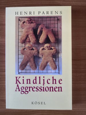 gebrauchtes Buch – Parens, Henri; Scattergood – Kindliche Agressionen. Wie wir Grenzen setzen und den konstruktiven Umgang mit Gefühlen unterstützen könmnen