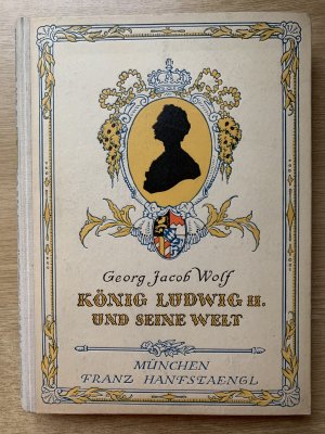 antiquarisches Buch – Georg Jacob Wolf – König Ludwig II. (2.) und seine Welt