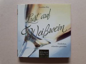 Lust auf Weißwein    ---    Entdecken, erkunden, genießen