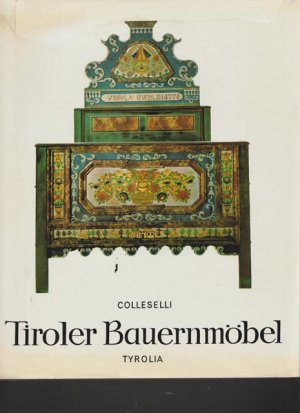 gebrauchtes Buch – Tirol - Colleselli, Franz – Tiroler Bauernmöbel.