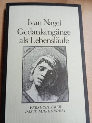 gebrauchtes Buch – Ivan Nagel – Gedankengänge als Lebensläufe - Versuche über das 18. Jahrhundert