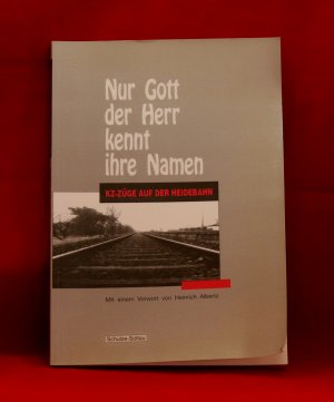 Nur Gott der Herr kennt ihre Namen - KZ-Züge auf der Heidebahn