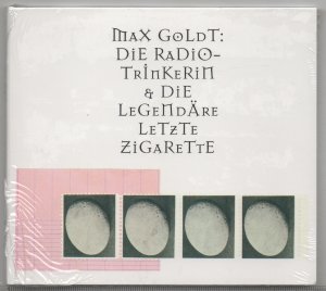 neues Hörbuch – Max Goldt – Die Radiotrinkerin & Die legendäre letzte Zigarette