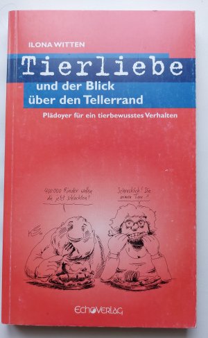 Tierliebe und der Blick über den Tellerrand - Plädoyer für ein tierbewusstes Verhalten