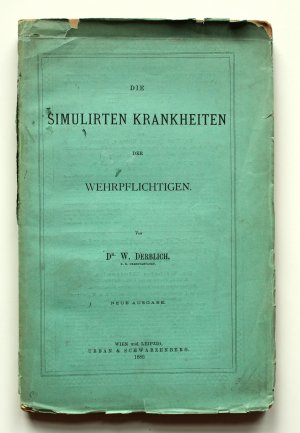 antiquarisches Buch – W Derblich – Die simulirten Krankheiten der Wehrpflichtigen. Neue Ausgabe.