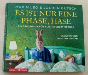 Es ist nur eine Phase, Hase - Ein Trostbuch für Alterspubertierende: 3 CDs Hendrik DURYN