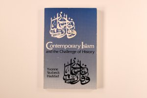 gebrauchtes Buch – Haddad, Yvonne Yazbeck – CONTEMPORARY ISLAM AND THE CHALLENGE OF HISTORY.