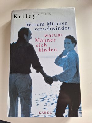 gebrauchtes Buch – Susan Kelley – Warum Männer verschwinden, warum Männer sich binden