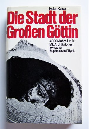 Die Stadt der Großen Göttin - 4000 Jahre Uruk