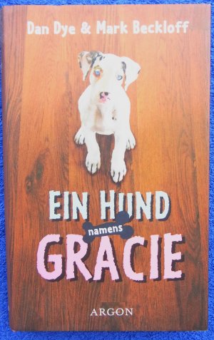 gebrauchtes Buch – Dye, Dan; Beckloff – Ein Hund namens Gracie