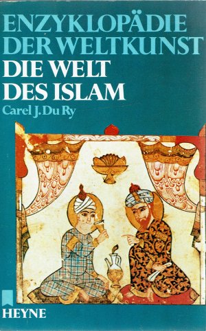 Die Welt des Islam - Enzyklopädie der Weltkunst Band 8