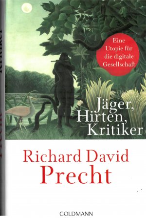 gebrauchtes Buch – Precht, Richard David – Jäger, Hirten, Kritiker - Eine Utopie für die digitale Gesellschaft