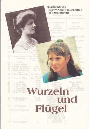 Wurzeln und Flügel: Geschichte der Gustav-Adolf-Frauenarbeit in Württemberg