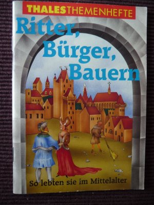 gebrauchtes Buch – Thales Themenheft Nr. 3 - Ritter, Bürger, Bauern - So lebten sie im Mittelalter