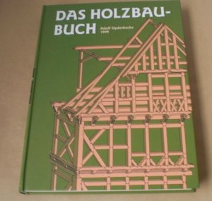 Das Holzbau-Buch (Holzbaubuch) für den Schulgebrauch und die Baupraxis. Reprint der Ausgabe Wien und Leipzig, Hartleben, 1909. Nachwort zum Nachdruck […]