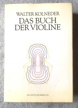 Das Buch der Violine. Bau, Geschichte, Spiel, Pädagogik, Komposition