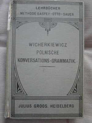 Polnische Konversations-Grammatik zum Schul- und Privatunterricht sowie zum Selbststudium