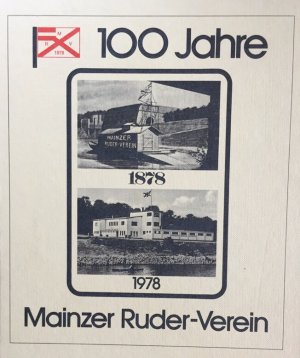 100 Jahre Mainzer Ruder-Verein. 1878-1978