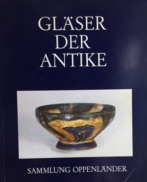 gebrauchtes Buch – von Saldern, Axel – Gläser der Antike. Katalog der Sammlung Erwin Oppenländer.