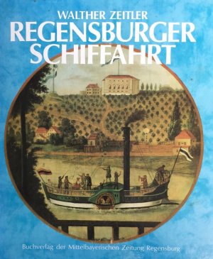 gebrauchtes Buch – Walther Zeitler – Regensburger Schiffahrt.