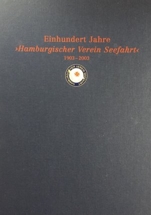 Einhundert Jahre Hamburgischer Verein Seefahrt. 1903-2003. Eine Dokumentation.