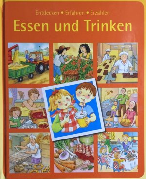 Essen und Trinken. Entdecken - Erfahren - Erzählen.