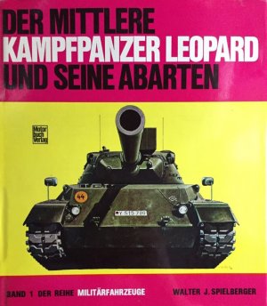 Der mittlere Kampfpanzer Leopard und seine Abarten. Massstabskizzen: Hilary L. Doyle. Farbillustrationen: Uwe Feist / Militärfahrzeuge Band 1.