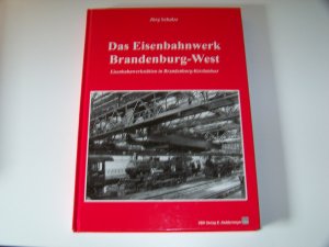 gebrauchtes Buch – Jörg Schulze – Das Eisenbahnwerk Brandenburg-West Eisenbahnwerkstätten in Brandenburg-Kirchmöse