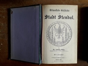 Urkundliche Geschichte der Stadt Stendal. Originalausgabe - kein Reprint !
