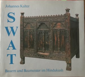 gebrauchtes Buch – Johannes Kalter – SWAT. Bauern und Baumeister im Hindukush. Mit zahlreichen Abbildungen.