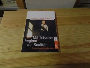 gebrauchtes Buch – Daniel Goeudevert – Mit Träumen beginnt die Realität: Aus dem Leben eines Europäers