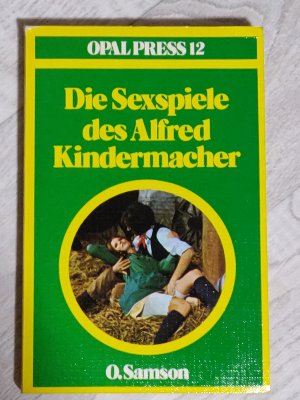 Die Sexspiele des Alfred Kindermacher