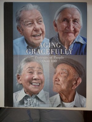 Aging Gracefully * Portraits of People over 100