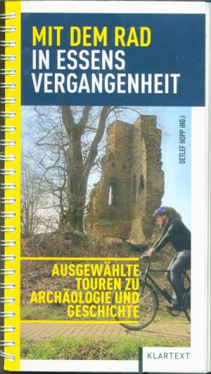 Mit dem Rad in Essens Vergangenheit - Ausgewählte Touren zu Archäologie und Geschichte