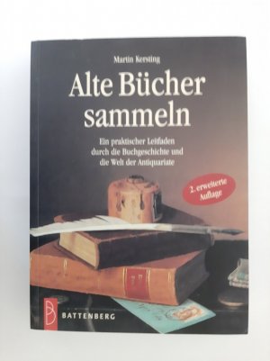 gebrauchtes Buch – Martin Kersting – Alte Bücher sammeln - Ein praktischer Leitfaden durch die Buchgeschichte und die Welt der Antiquariate