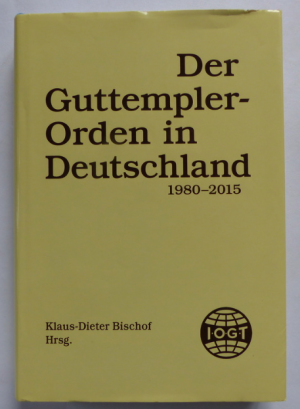 Der Guttempler-Orden in Deutschland - band 3 : 1980-2015